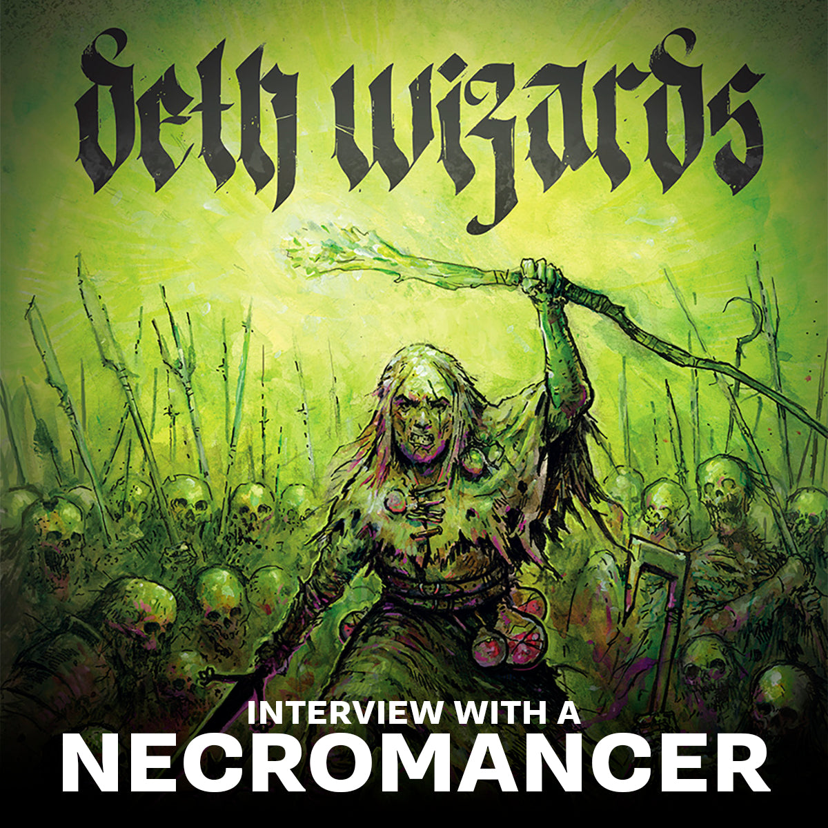 Interview with a Necromancer: Dishing on Deth Wizards